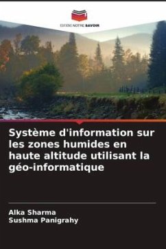 Système d'information sur les zones humides en haute altitude utilisant la géo-informatique - Sharma, Alka;Panigrahy, Sushma