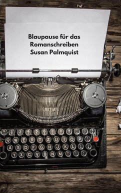 Blaupause für das Romanschreiben (eBook, ePUB) - Palmquist, Susan