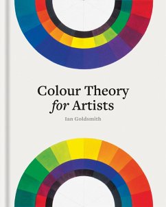 Colour Theory for Artists (eBook, ePUB) - Goldsmith, Ian
