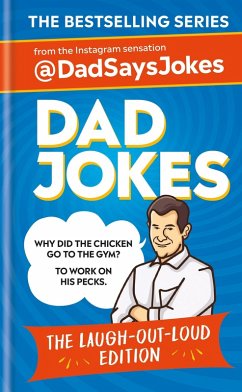Dad Jokes: The Laugh-out-loud edition: THE NEW COLLECTION FROM THE SUNDAY TIMES BESTSELLERS (eBook, ePUB) - Jokes, Dad Says