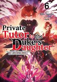 Private Tutor to the Duke's Daughter: Volume 6 (eBook, ePUB)