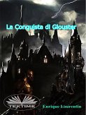 La Conquista Di Glouster (eBook, ePUB)