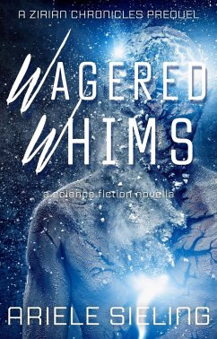 Wagered Whims (Zirian Chronicles, #0) (eBook, ePUB) - Sieling, Ariele