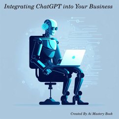 Integrating ChatGPT into Your Business (eBook, ePUB) - Books, Ai Mastery