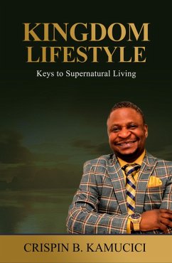 Kingdom Lifestyle: Keys to Supernatural Living (eBook, ePUB) - Kamucici, Crispin B.