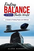 Finding Balance in Today's Chaotic World:A Guide to Finding Peace and Stillness (eBook, ePUB)