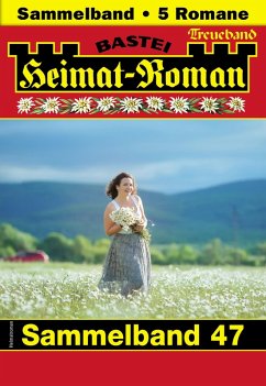 Heimat-Roman Treueband 47 (eBook, ePUB) - Merz, Sissi; Eschbach, Lothar; Kufsteiner, Andreas; Kufsteiner, Verena