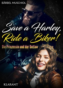 Cover Save a Harley, Ride a Biker! Die Prinzessin und der Outlaw (eBook, ePUB)