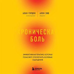 Hronicheskaya bol'. Effektivnaya terapiya, kotoraya pomozhet otklyuchit' bolevye oshchushcheniya (MP3-Download) - Gordon, Alan; Ziv, Alon