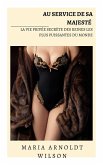 Au service de Sa Majesté : la vie privée secrète des reines les plus puissantes du monde (eBook, ePUB)