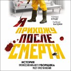 YA prihozhu posle smerti. Istoriya professional'nogo uborshchika mest prestupleniy (MP3-Download)