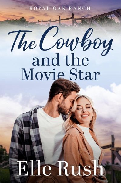 The Cowboy and the Movie Star (Royal Oak Ranch Sweet Western Romance, #1) (eBook, ePUB)