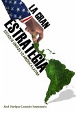 La gran estrategia. Estados Unidos vs América Latina (eBook, ePUB)