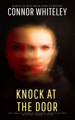 Knock At The Door: An Amelia Pinkie Private Investigator Mystery Short Story (Amelia Pinkie Private Investigator Mysteries, #1) (eBook, ePUB) - Whiteley, Connor