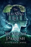 The Haunting Life of Huntliegh Parrish (eBook, ePUB)