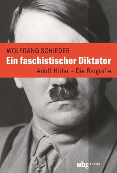 Ein faschistischer Diktator. Adolf Hitler - Biografie (eBook, ePUB) - Schieder, Wolfgang
