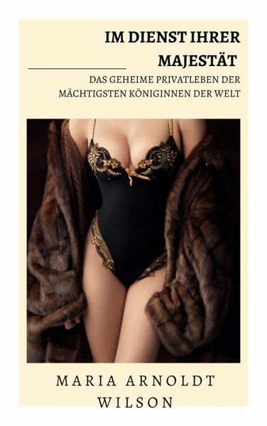 Im Dienst Ihrer Majestät: Das geheime Privatleben der mächtigsten Königinnen der Welt (eBook, ePUB)