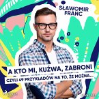 A kto mi, kuźwa, zabroni, czyli 49 przykładów na to, że można... (MP3-Download)