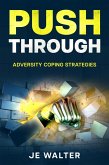 Push Through: Adversity Coping Strategies (eBook, ePUB)
