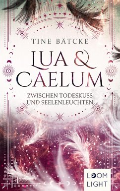 Lua und Caelum 3: Zwischen Todeskuss und Seelenleuchten (eBook, ePUB) - Bätcke, Tine