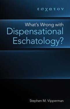 What's Wrong with Dispensational Eschatology? (eBook, ePUB) - Vipperman, Stephen M.