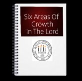 SIX AREAS OF GROWTH IN THE LORD (eBook, ePUB) SIX AREAS OF GROWTH IN THE LORD (eBook, ePUB)