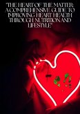 "The Heart of the Matter: A Comprehensive Guide to Improving Heart Health through Nutrition and Lifestyle" (eBook, ePUB)