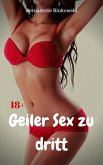 Geiler Sex zu dritt (eBook, ePUB) Geiler Sex zu dritt (eBook, ePUB)