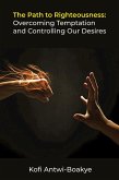 The Path to Righteousness: Overcoming Temptation and Controlling Our Desires (eBook, ePUB)