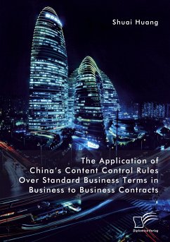 The Application of China¿s Content Control Rules Over Standard Business Terms in Business to Business Contracts - Huang, Shuai