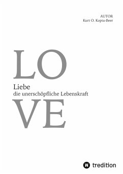 Liebe - die unerschöpfliche Lebenskraft - Kopta-Beer, Kurt