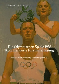 Die Olympischen Spiele 1936 - Kommentierte Faksimilefassung - Krause, Christoph T. M.