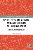 Sport, Physical Activity, and Anti-Colonial Autoethnography (eBook, PDF)