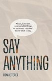 Say Anything: Good, kind and non-bullshit things to say when you don't know what to say. (eBook, ePUB)