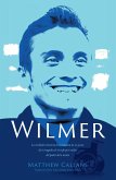 Wilmer: La verdadera historia de la travesía de un joven de la tragedia al triunfo por medio del poder de la mente [SPANISH EDITION] (eBook, ePUB)