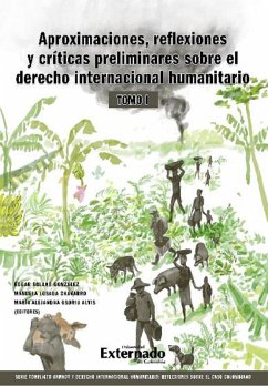Cover Aproximaciones, reflexiones y criticas preliminares sobre el Derecho Internacional Humanitario. Tomo I. (eBook, ePUB)