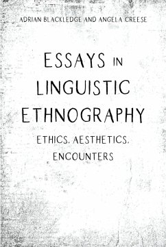 Essays in Linguistic Ethnography (eBook, ePUB) - Blackledge, Adrian; Creese, Angela