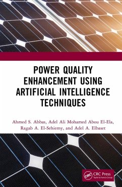 Power Quality Enhancement using Artificial Intelligence Techniques (eBook, ePUB) - Abbas, Ahmed S.; Abou El-Ela, Adel Ali Mohamed; El-Sehiemy, Ragab A.; Elbaset, Adel A.