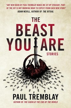 The Beast You Are: Stories (eBook, ePUB) - Tremblay, Paul