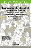 Desafíos del derecho internacional humanitario en Colombia: desaparición forzada defensa y seguridad digital, crímenes de guerra y responsabilidad estatal. Tomo III (eBook, ePUB)