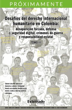 Desafíos del derecho internacional humanitario en Colombia: desaparición forzada defensa y seguridad digital, crímenes de guerra y responsabilidad estatal. Tomo III (eBook, ePUB) - Autores, Varios