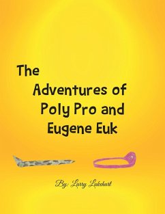 The Adventures of Poly Pro and Eugene Euk (eBook, ePUB) - Lukehart, Larry