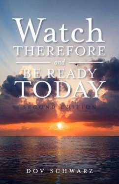 Watch Therefore and Be Ready Today (eBook, ePUB) - Schwarz, Dov
