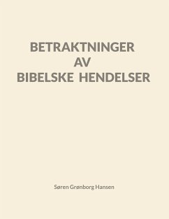 Betraktninger av bibelske hendelser - Hansen, Søren Grønborg