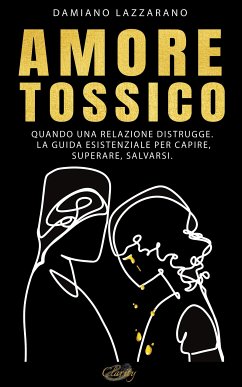 Amore Tossico (eBook, ePUB) - Lazzarano, Damiano