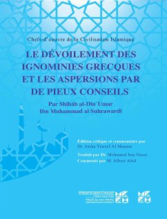 Chefs-'oeuvre de la Civilisation Islamique LE DÉVOILEMENT DES IGNOMINIES GRECOUES ET LES ASPERSIONS PAR DE PIEUX CONSEILS: Par Shihab al-Din' Umar Ibn Muhammad al Suhrawardi (eBook, ePUB) - Dr. Aisha Yousef Al, Mannai