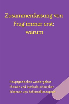 Zusammenfassung von Frag immer erst: warum: Wie Top-Firmen und Führungskräfte zum Erfolg inspirieren (eBook, ePUB) - Verstand, B