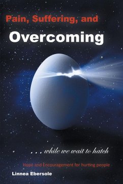 Pain, Suffering, and Overcoming While We Wait to Hatch (eBook, ePUB) - Ebersole, Linnea