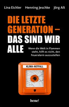 Die letzte Generation - das sind wir alle - Eichler, Lina;Jeschke, Henning;Alt, Jörg
