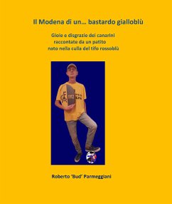 Il Modena di un...bastardo gialloblù (eBook, ePUB) - Parmeggiani, Roberto